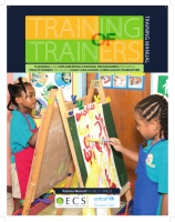 Training of Trainers Manual for OECS / UNICEF : Planning and Implementing Training Programmes Preparing Practitioners to use the Early Childhood Curriculum Framework